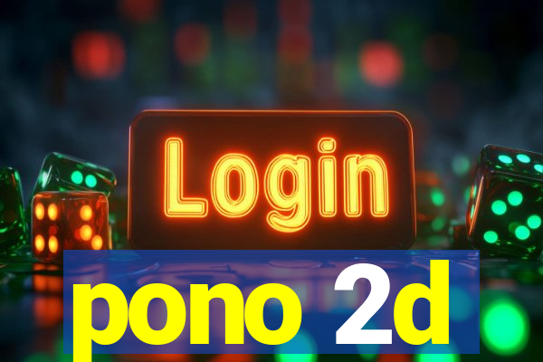 pono 2d